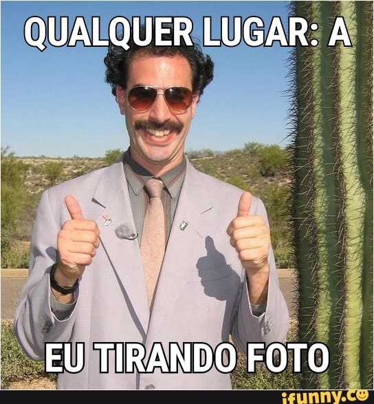 QUALQUER LUGAR: A
EU TIRANDO FOTO