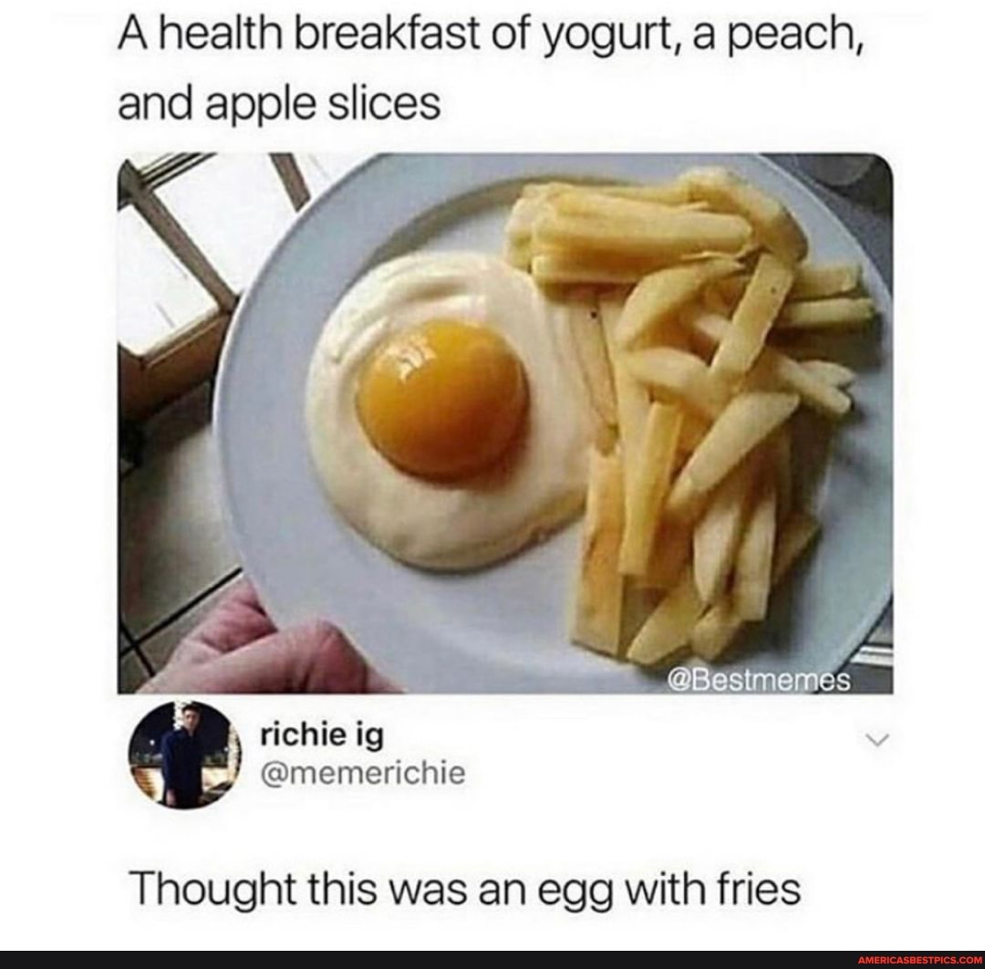A health breakfast of yogurt, a peach, and apple slices
richie ig
@Besimemes
Thought this was an egg with fries
