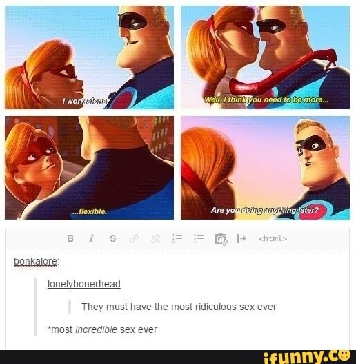'They must have the most ridiculous sex ever
"most incredible sex ever