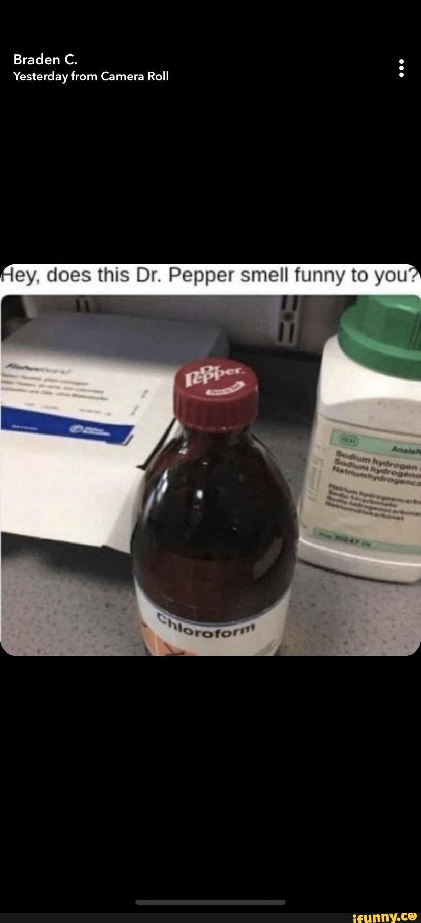 Ey, does this Dr. Pepper smell funny to iFunny