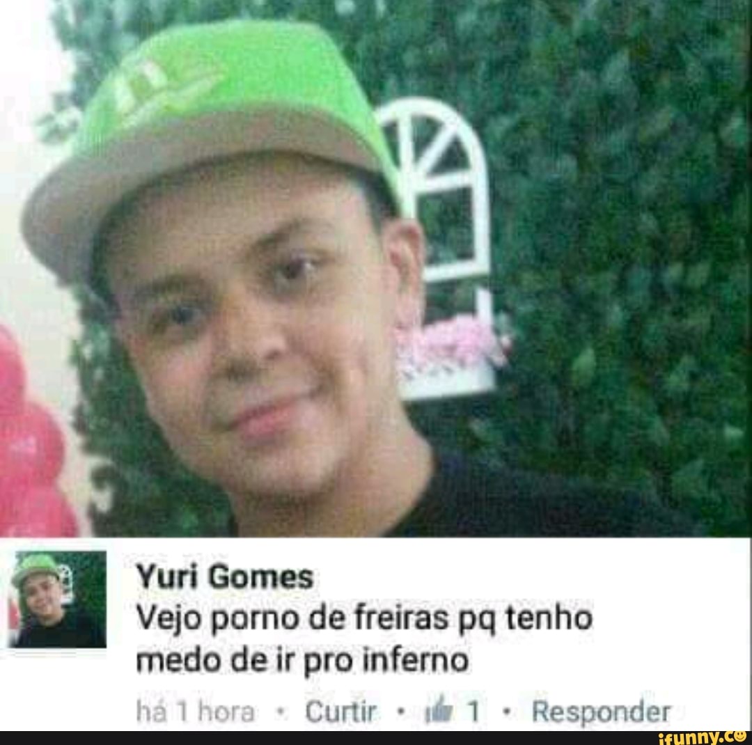 Yuri Gomes
Vejo porno de freiras pq tenho
medo de ir pro inferno
Curtir sig
1 Responder