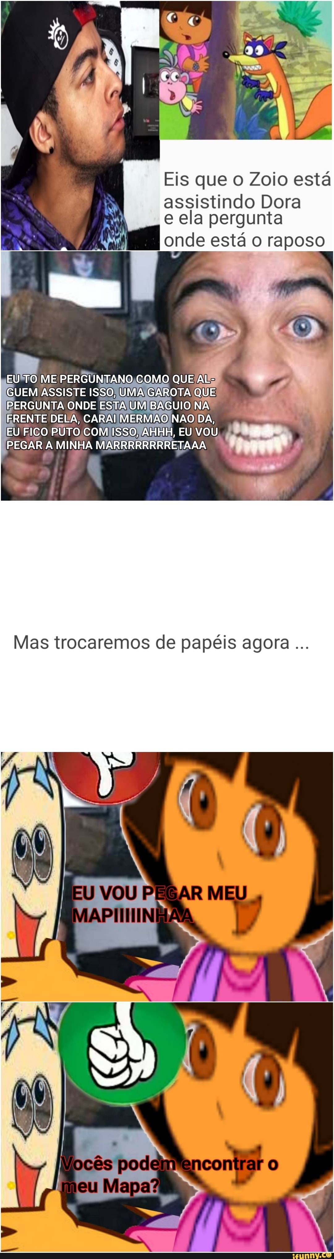 Eis que o Zoio está
assistindo Dora
e ela pergunta
onde está o raposo
GUEM ASSISTE ISSOJUMAIGAROTA QUE"!
PERGUNITA ONDE ES a
Mas trocaremos de papéis agora