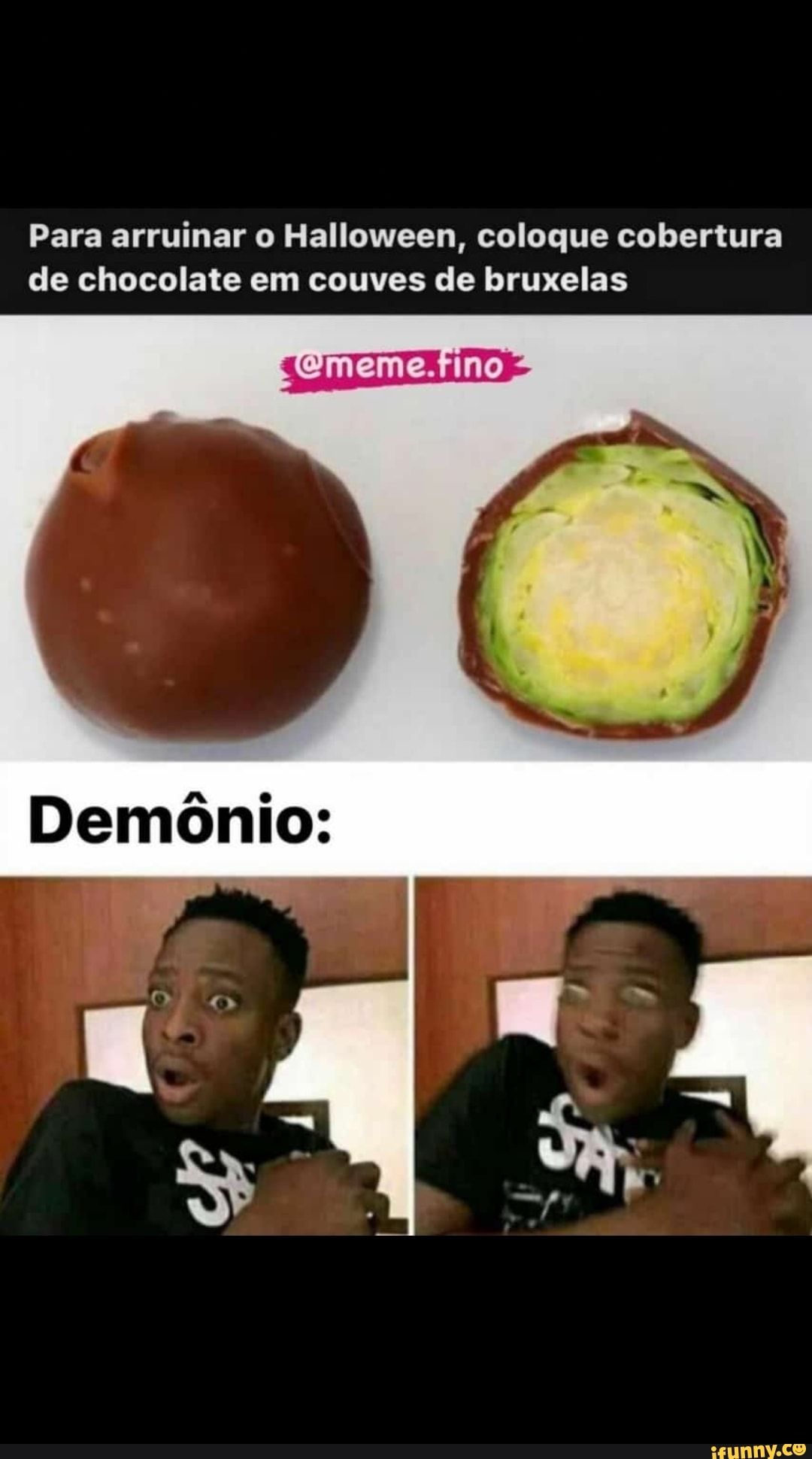 Para arruinar o Halloween, coloque cobertura de chocolate em couves de bruxelas
cememe.rino
Demônio: