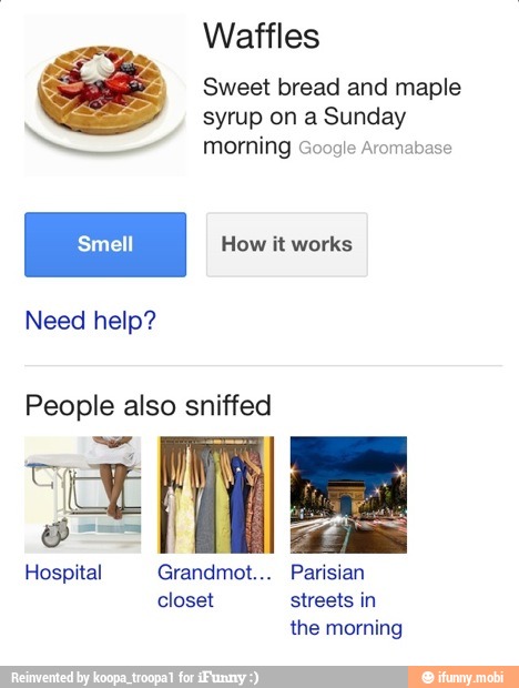 Sweet bread and maple
syrup on a Sunday
ws morning Google Aromabase
Need help?
People also sniffed