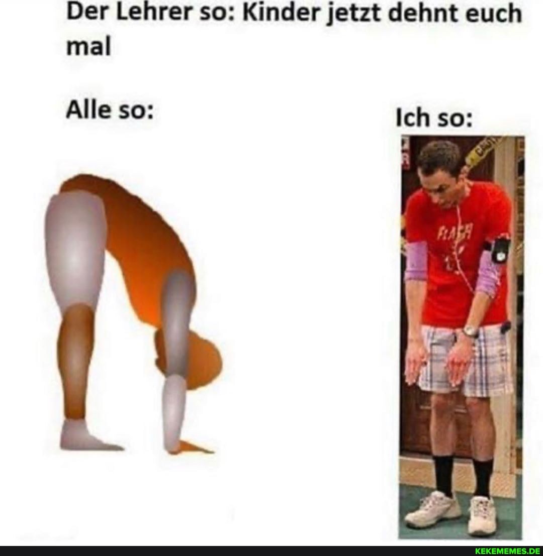 Der Lehrer so: Kinder jetzt dehnt euch mal
Alle so: Ich so:
Haie