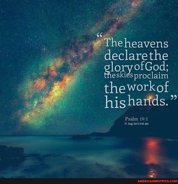 'heheavens
the glory ry of God;
sproclaim his "
Psalm
Ag 2013 005
