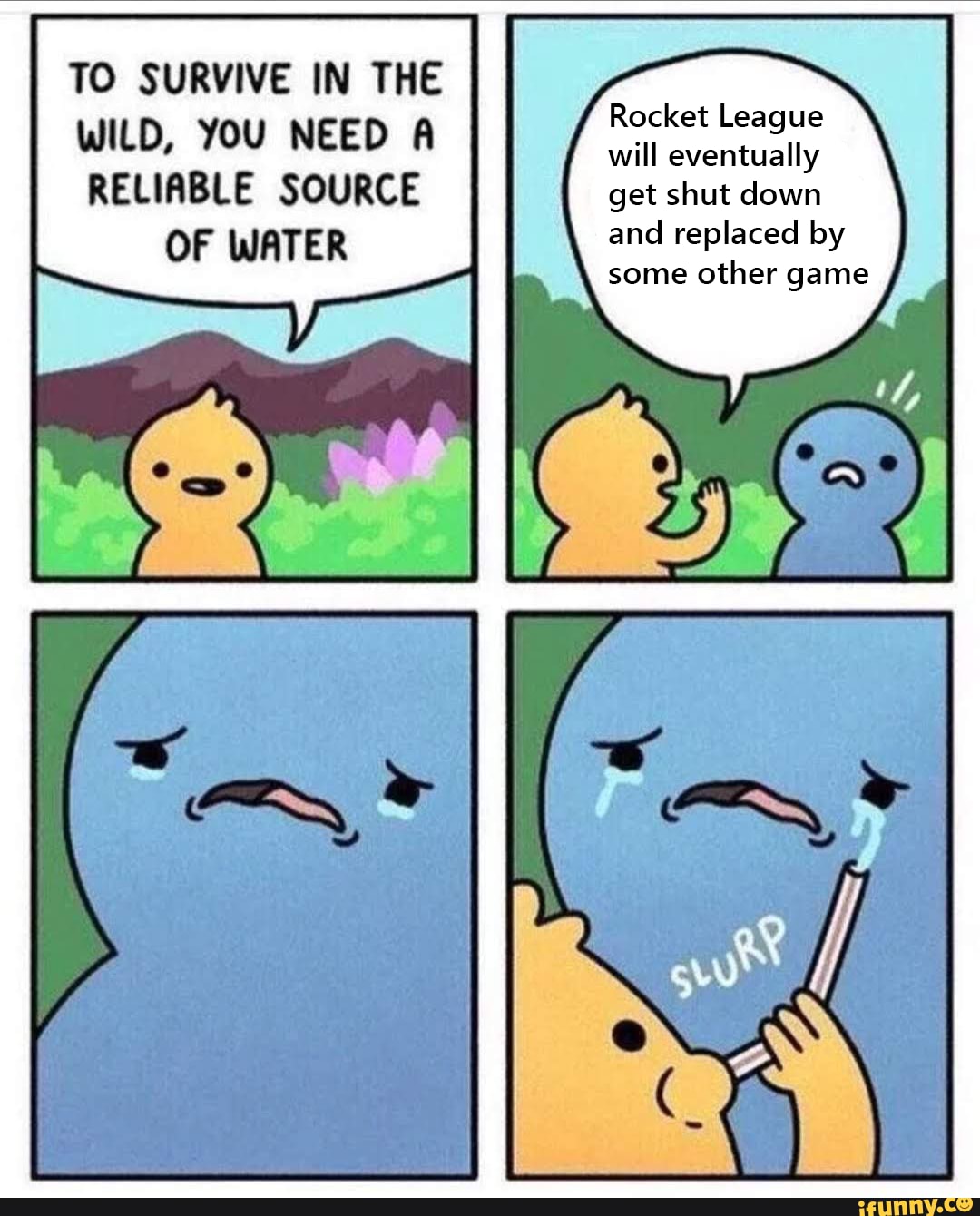 TO SURVIVE IN THE WILD, YOU NEED A RELIABLE SOURCE OF WATER Rocket