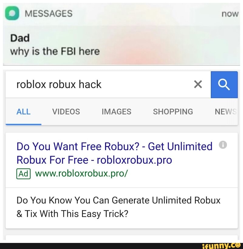 º Messages Dad Why Is The Fbi Here Roblox Robux Hack X Do You Want Free Robux Get Unlimited Robux For Free Robloxrobux Pro Www Robloxrobux Pr0 Do You Know You Can - messages dad why is the fbi here now roblox cheats an