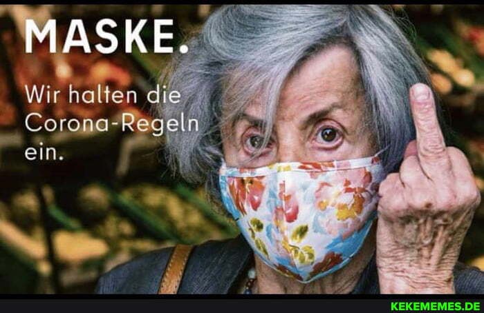 MASKE.
Wir halten die.
Corona-Regeln, ein.