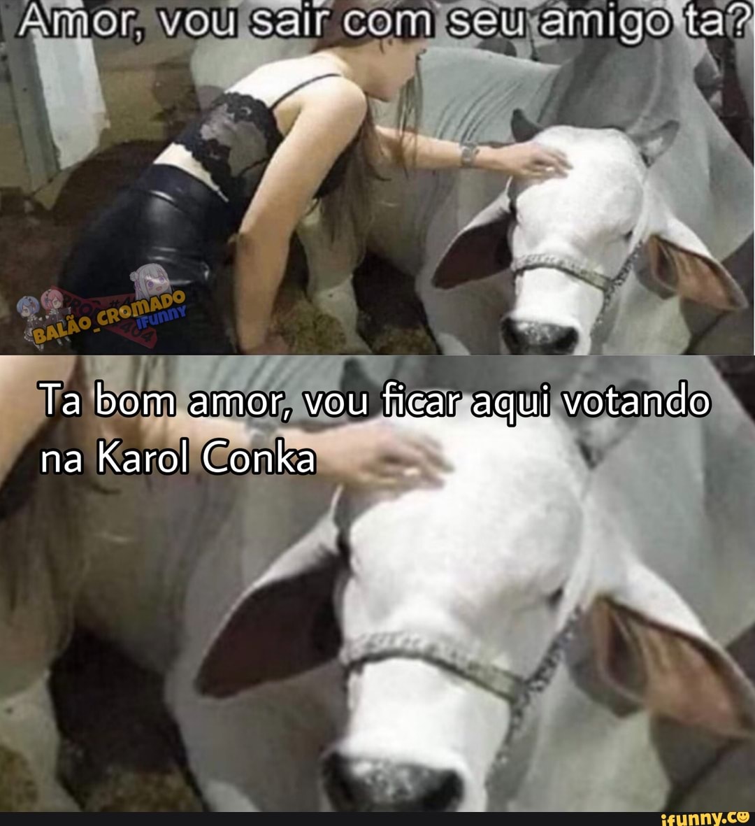 Ta bom amor, vou ficar aqui votando na Karol Conta