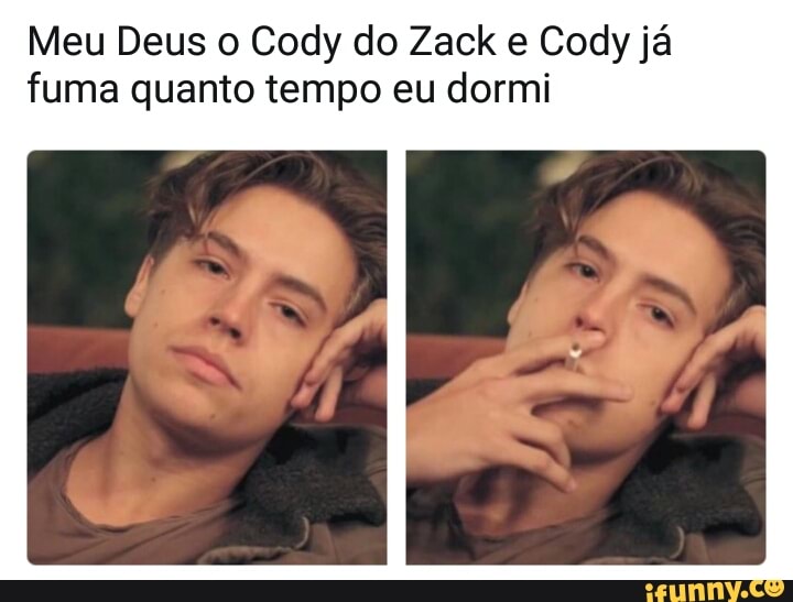 Meu Deus o Cody do Zack e Cody já
fuma quanto tempo eu dormi