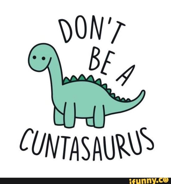 Cuntosaurus memes. Best Collection of funny Cuntosaurus pictures on ...
