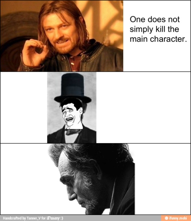 One does not
simply kill the
main character.