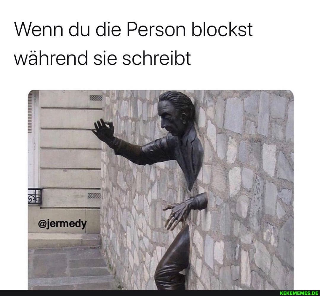 Wenn du die Person blockst während sie schreibt
