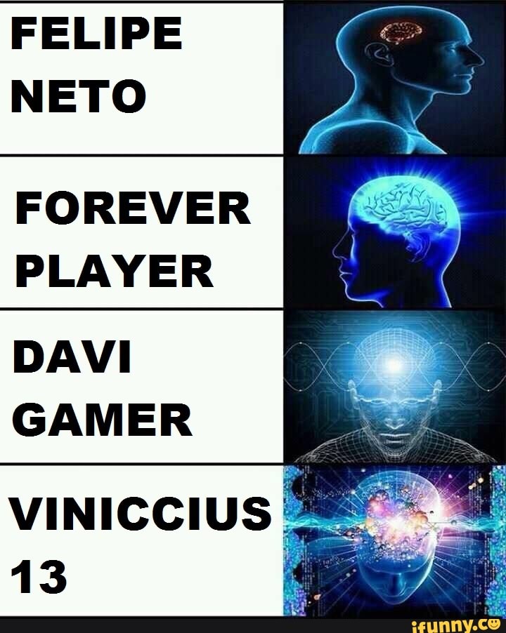 FELIPE
NETO
FOREVER
PLAYER