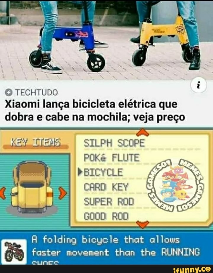 O TECHTUDO
Xiaomi lança bicicleta elétrica que
Cas "epee SILPH SCOPE
CARD KEY
SUPER ROD
A folding bicycle that allows
faster movement than the RUNNING
cunce