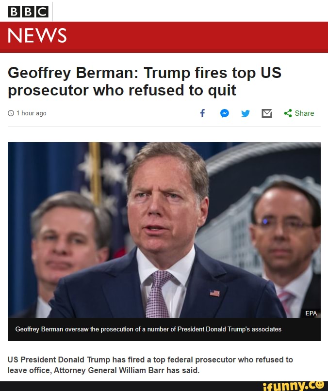 Geoffrey Berman: Trump Fires Top US Prosecutor Who Refused To Quit ...