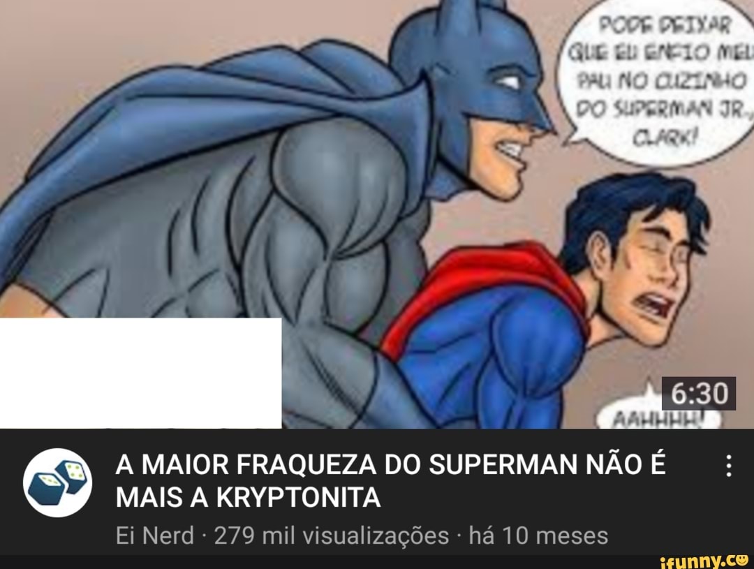 AS
/ f
MAIOR FRAQUEZA DO SUPERMAN NÃO É MAIS A KRYPTONITA
Ei Nerd - 279 mil visualizações há 10 meses