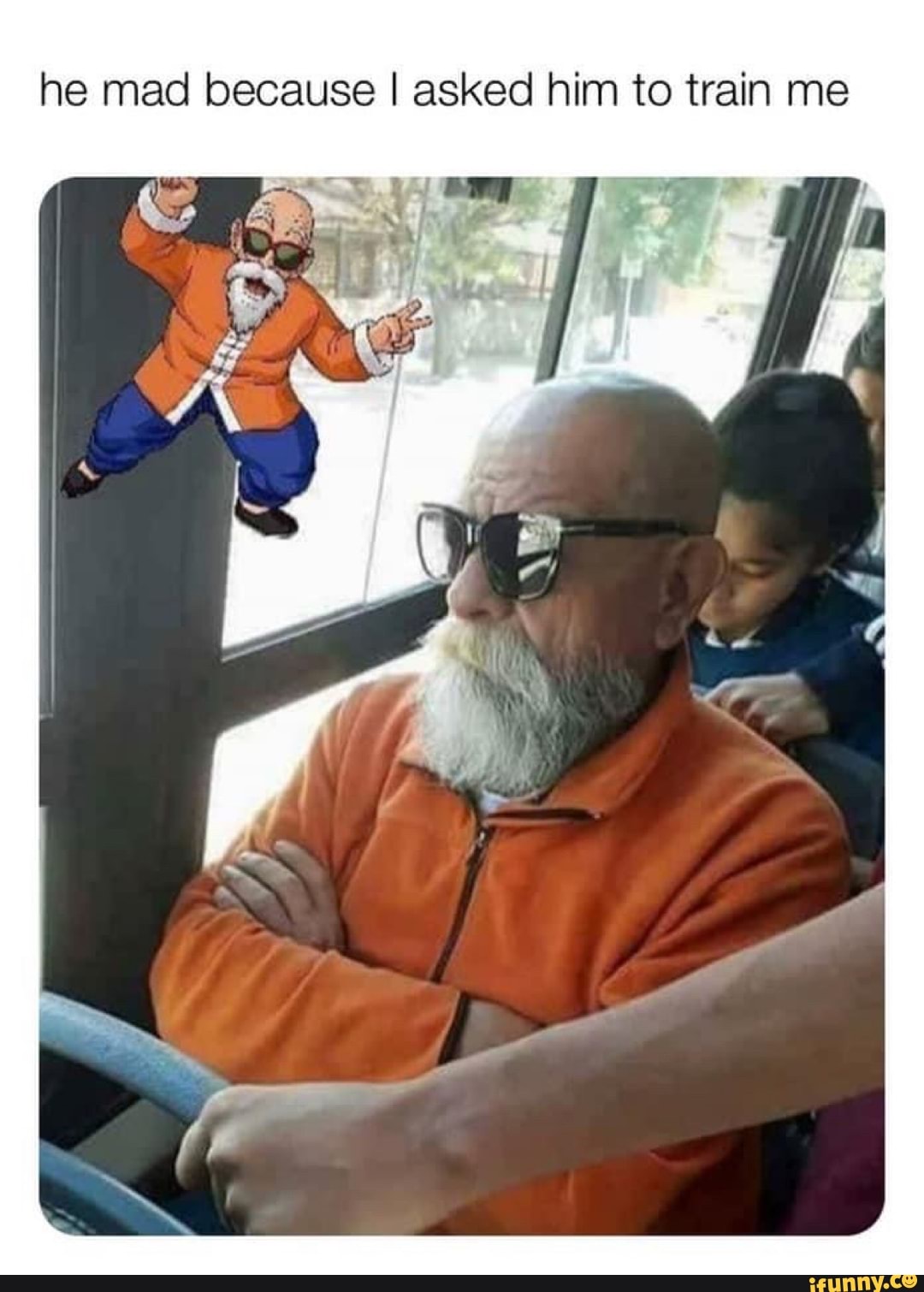 he mad because I asked him to train me