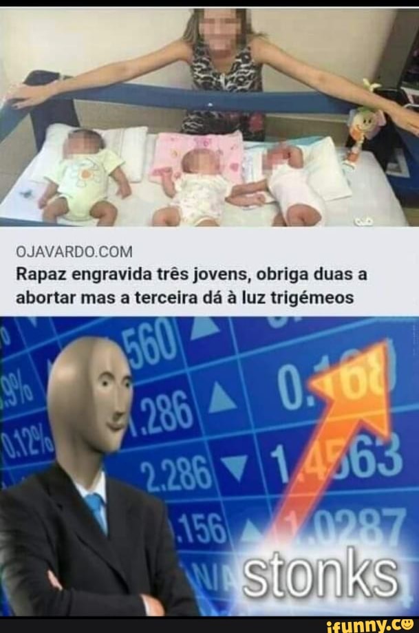 Rapaz engravida três jovens, obriga duas a abortar mas a terceira dá à luz trigémeos
stonks