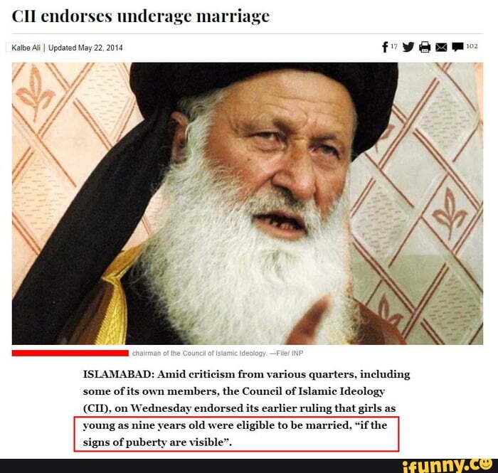 CII endorses underage marriage
Kalbe Ali I Updated May 22, 2014
ISLAMABAD: Amid criticism from various quarters, including some of its own members, the Council of Islamic Ideology earlier ruling that girls as
(CID, on Wednesday endorse:
oung as ni