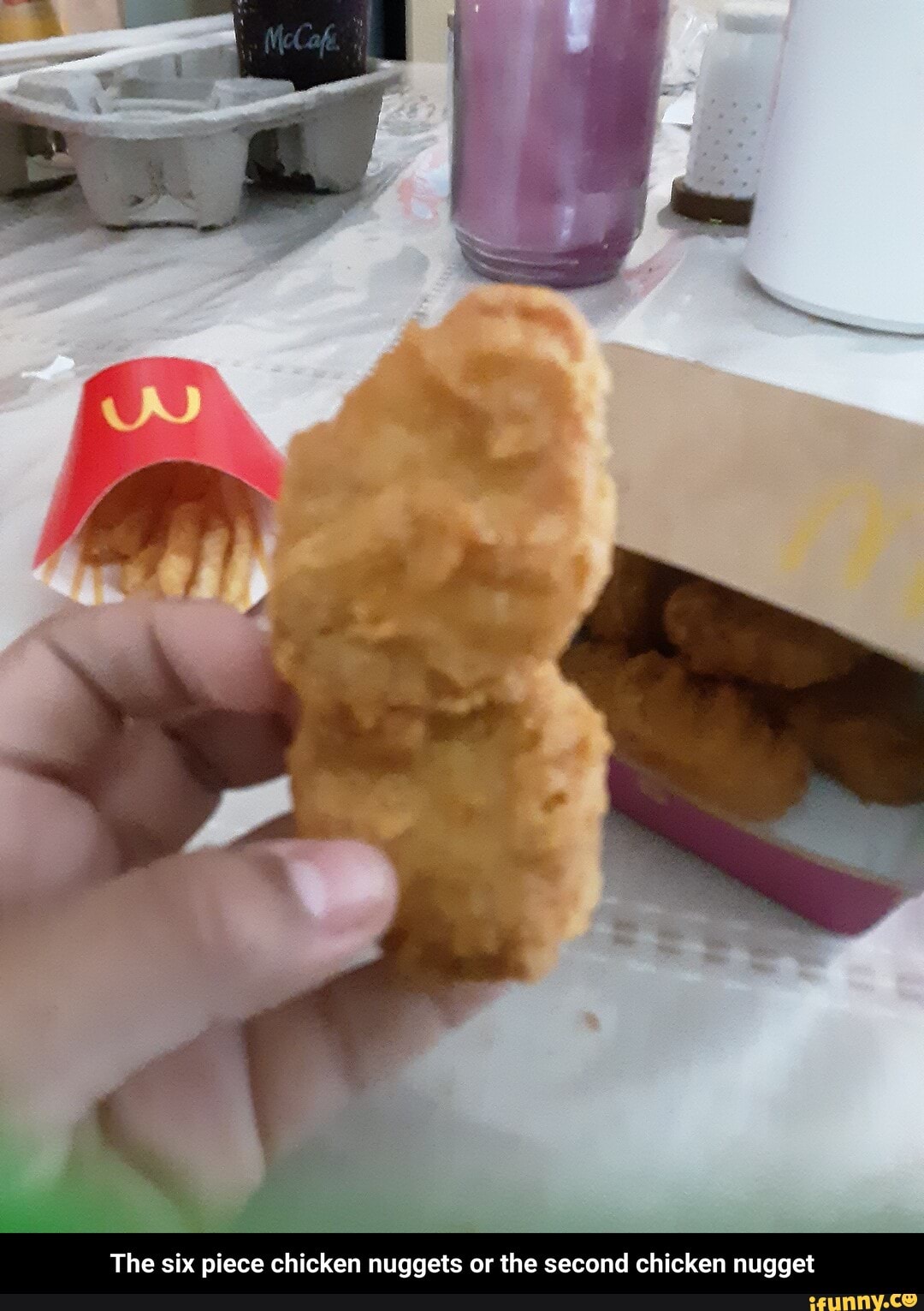 The six piece chicken nuggets or the second chicken nugget - The six piece chicken nuggets or the second chicken nugget