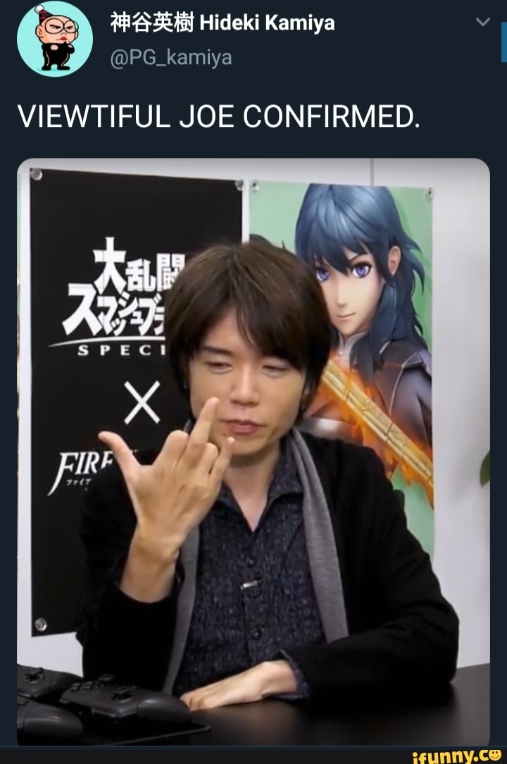 CONFIRMED. VIEWTIFUL JOE