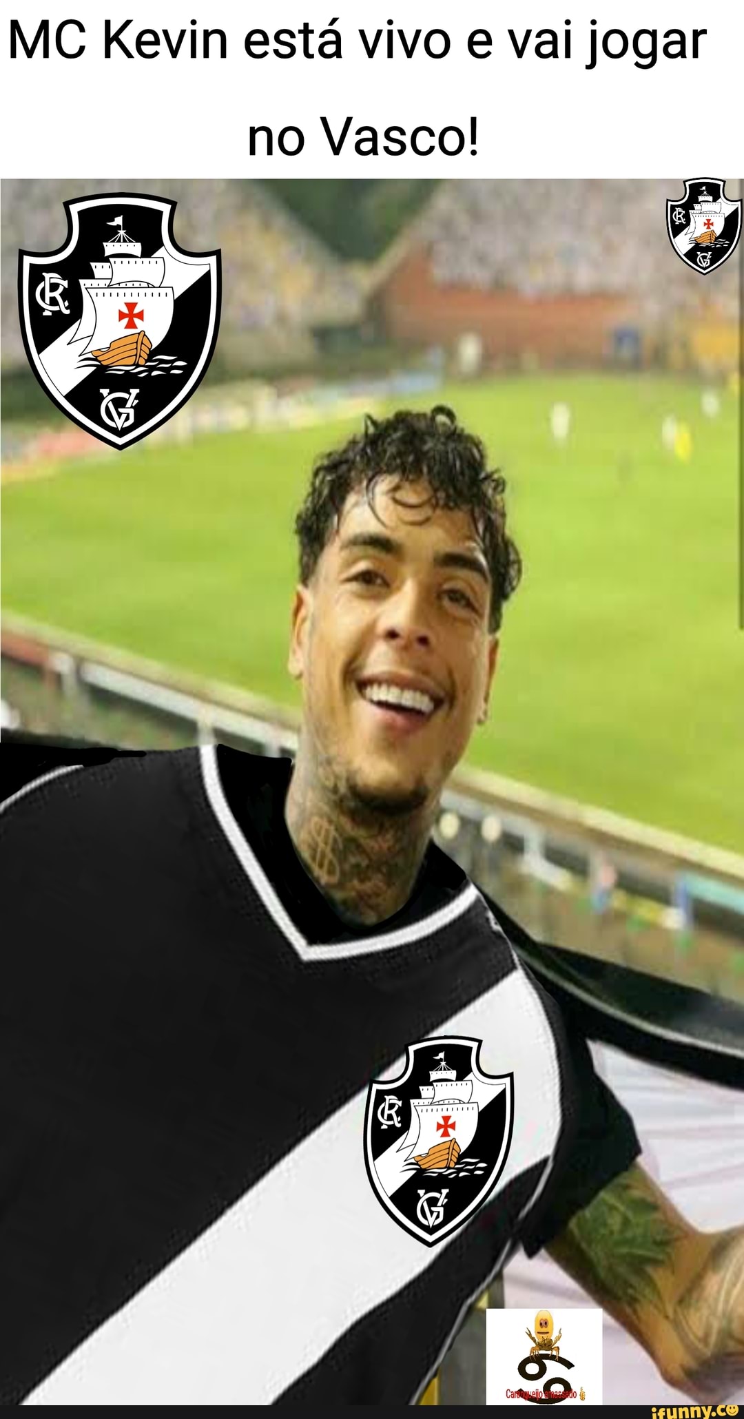 MC Kevin está vivo e vai jogar
no Vasco!