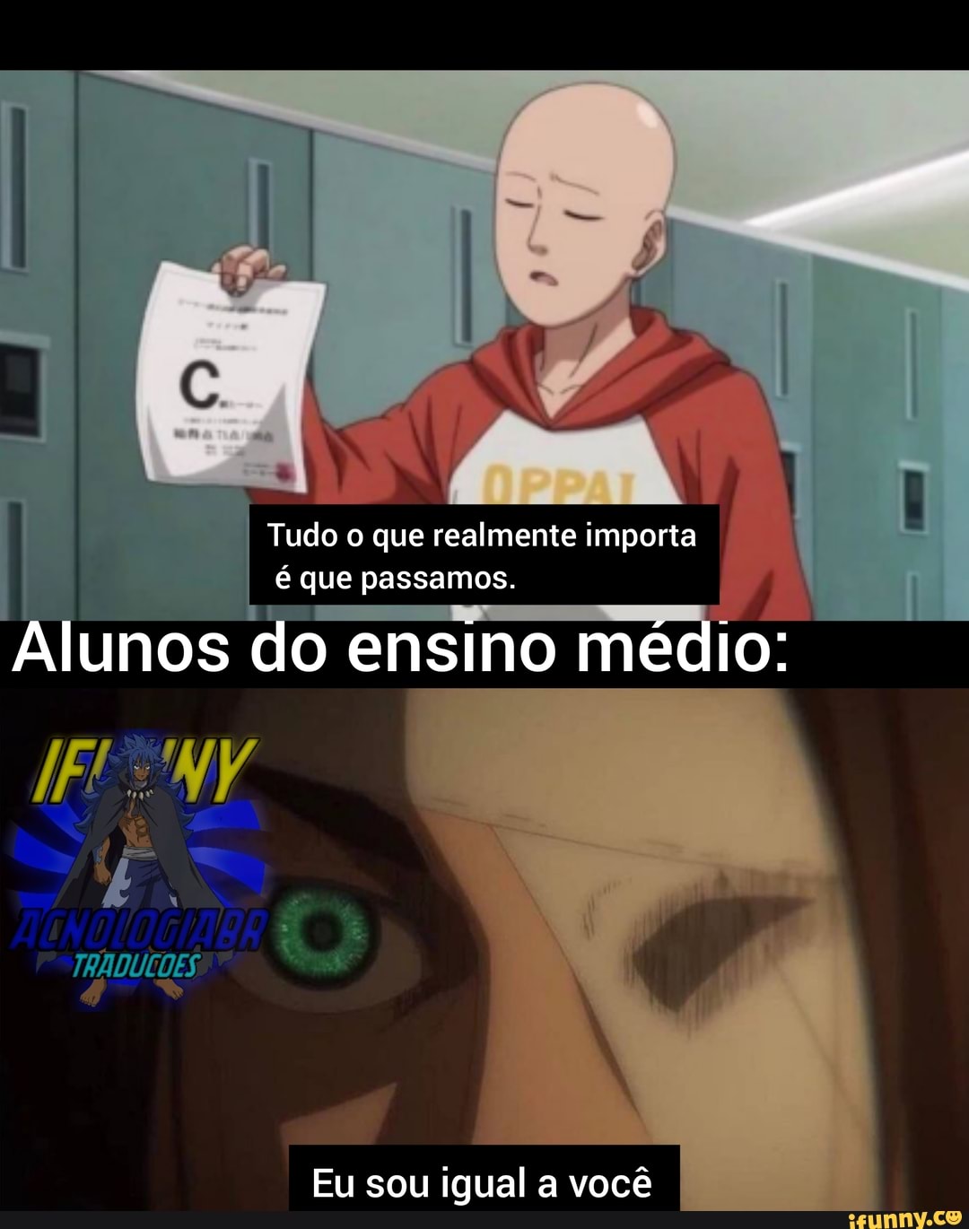 Tudo o que realmente importa que passamos.
Alunos do ensino médio;
Eu sou igual a você