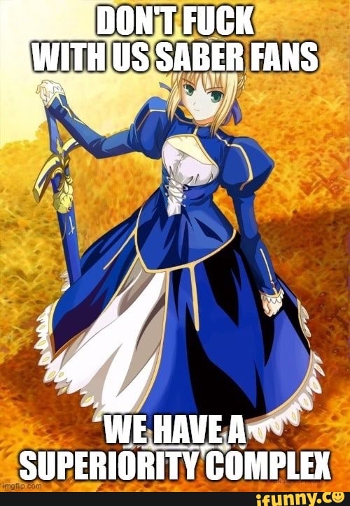 DON'T FUCK WITH US SABER FANS
SUPERIORITY GOMPLEX