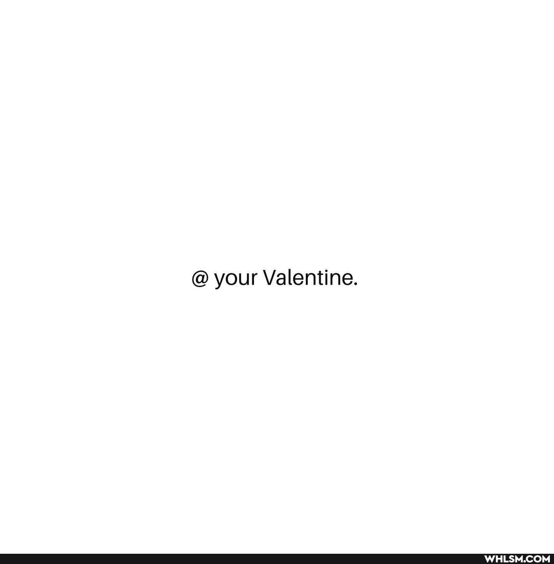 @ your Valentine.