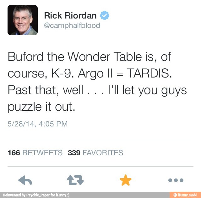 Buford the Wonder Table is, of
TARDIS.
Past that, well... [ll let you guys
puzzle it out.