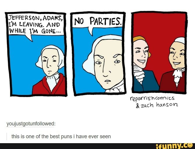 JEFFERSON, ADAMS,
I'M LEAVING. AND
WHILE TM GONE...
No PARTIES.