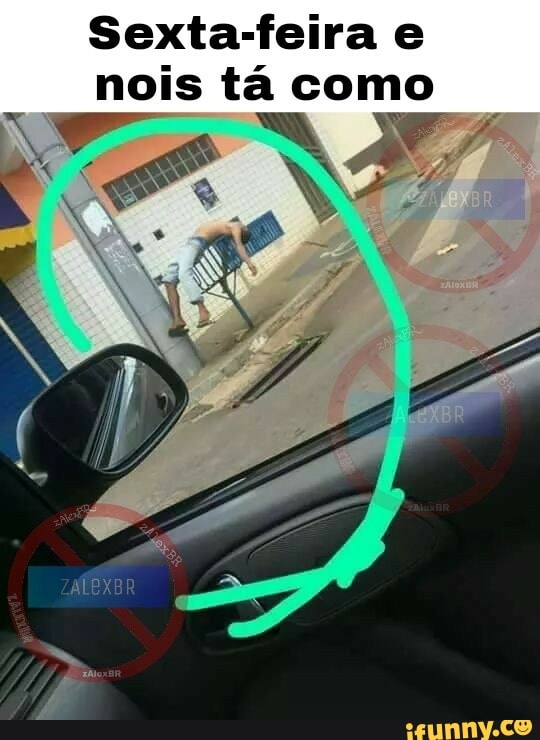 Sexta-feira e
nois tá como