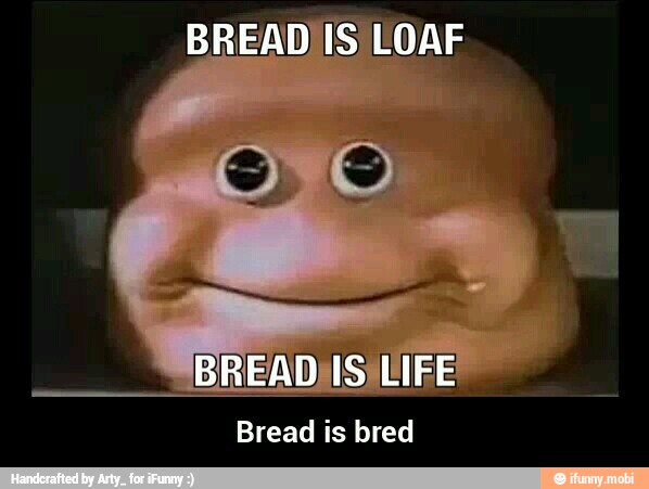 Bread is bred - Bread is bred
