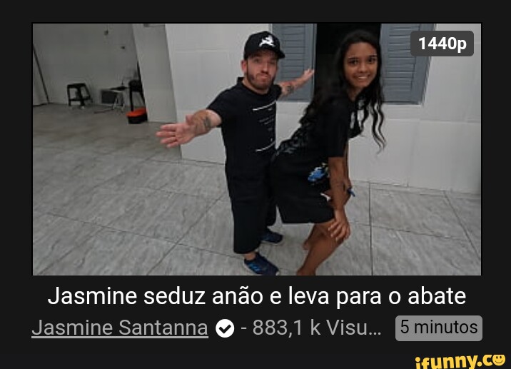 Jasmine seduz anão e leva para o abate Jasmine Santanna - 883,1 k Visu... - iFunny Brazil