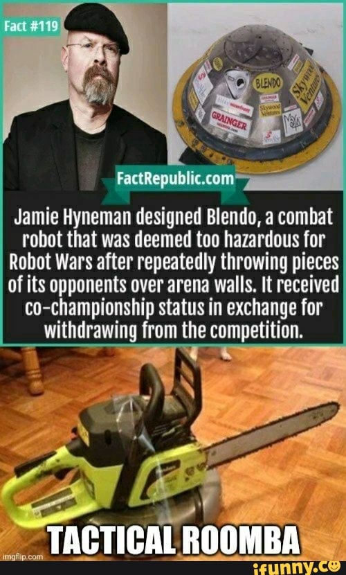 Jamie Hyneman Blendo, robot that was deemed too hazardous for Wars after