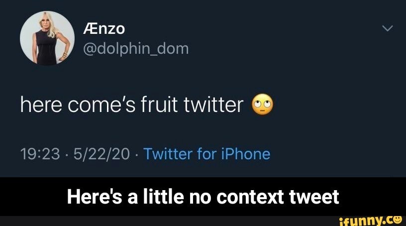 @dolphin dom
here come's fruit twitter
Twitter for iPhone
Here's a little no context tweet - Here's a little no context tweet