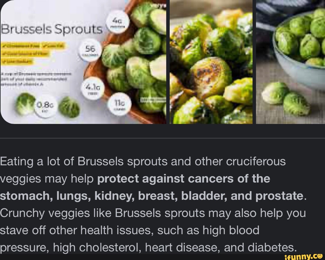 Arussels Sprouts, I I Eating a lot of Brussels sprouts and other