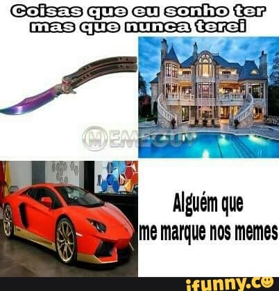 Alguém que
Ine marque nos memes