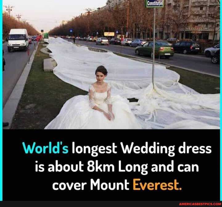 World's longest Wedding dress is about Long and can cover Mount Everest.