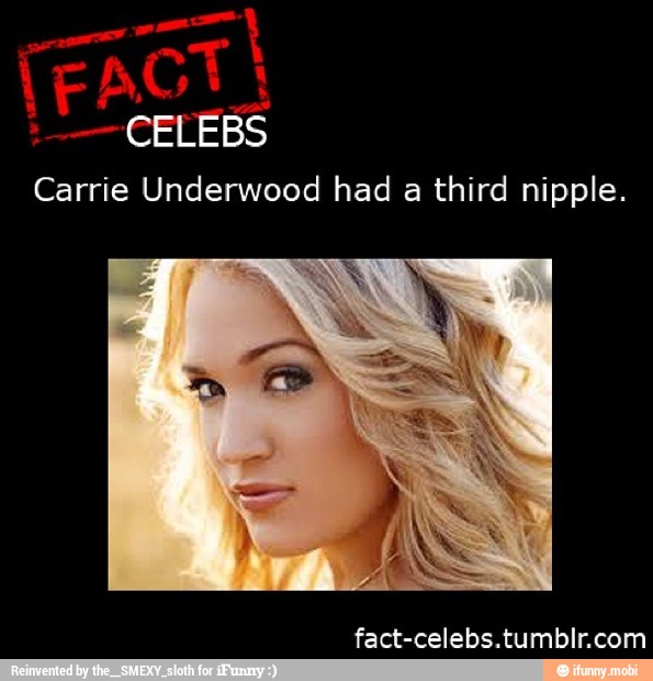 Carrie Underwood had a third nipple.