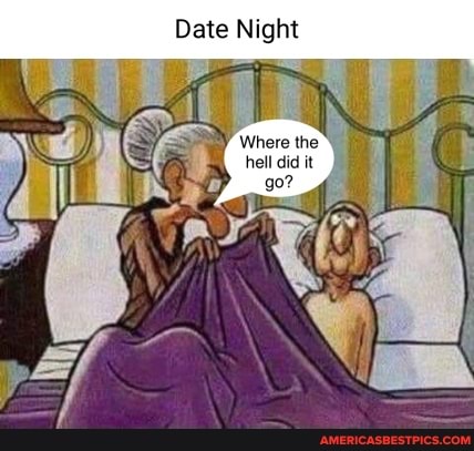 Date Night
Where the hell did it go?