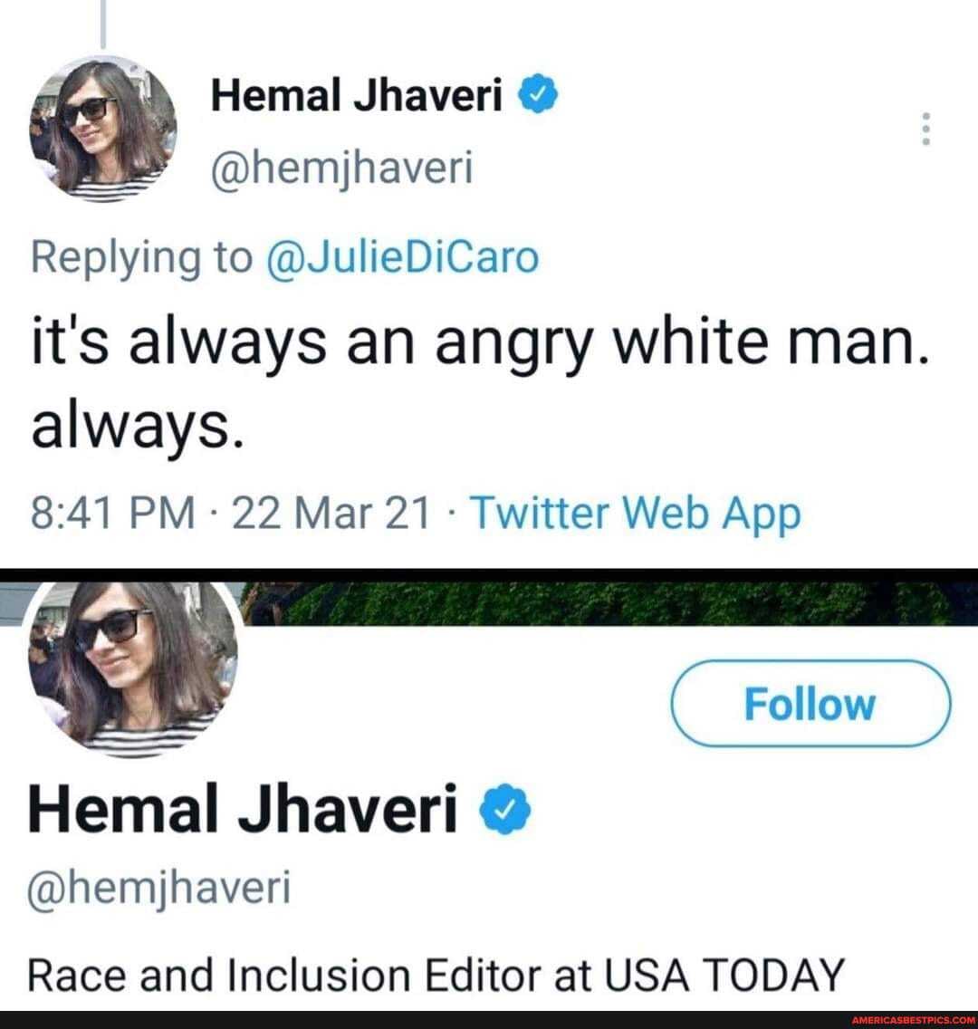 Hemal Jhaveri
@hemjhaveri
Replying to @JulieDiCaro it's always an angry white man.
always.
PM - 22 Mar 21 - Twitter Wel App
Follow
Hemal Jhaveri
@hemihaveri
Race and Inclusion Editor at USA TODAY