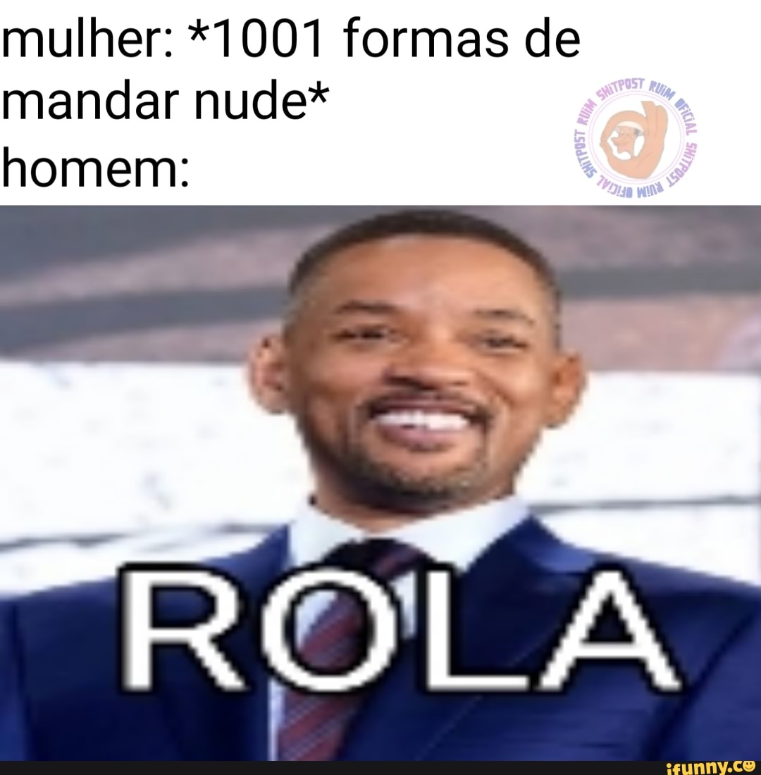 mulher: *1001 formas de
mandar nude*
homem: