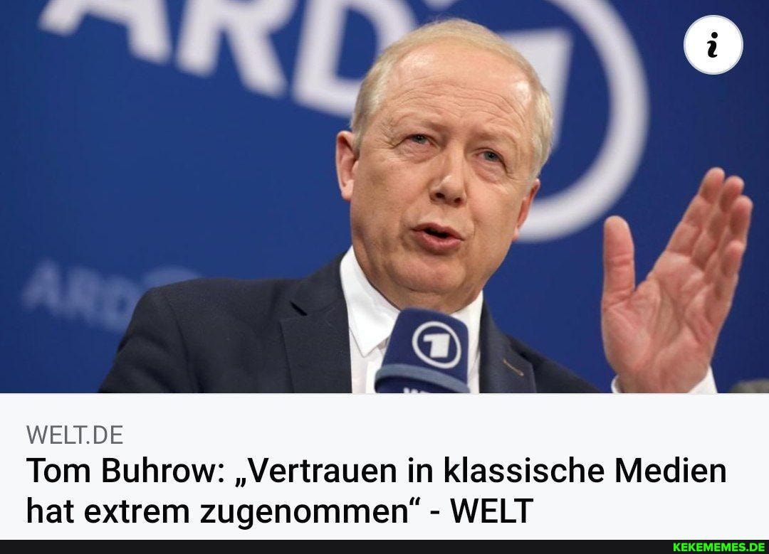 WELT.DE Tom Buhrow: "Vertrauen in klassische Medien hat extrem zuaenommen" - WELT