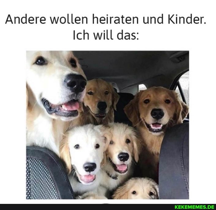 Andere wollen heiraten und Kinder.
Ich will das: