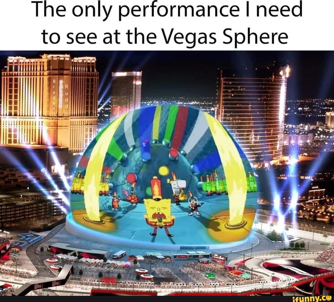 The only performance I need to see at the Vegas Sphere - iFunny