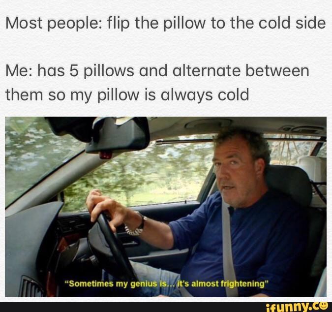 Most people flip the pillow to the cold side Me has 5 pillows and