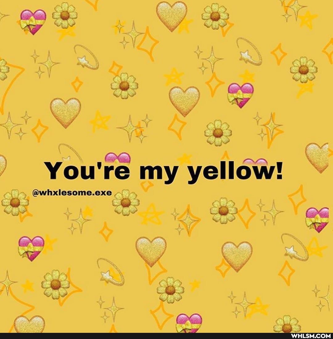 WW You're my yellow!
@whxlesome.exe
WWW WWW
CA